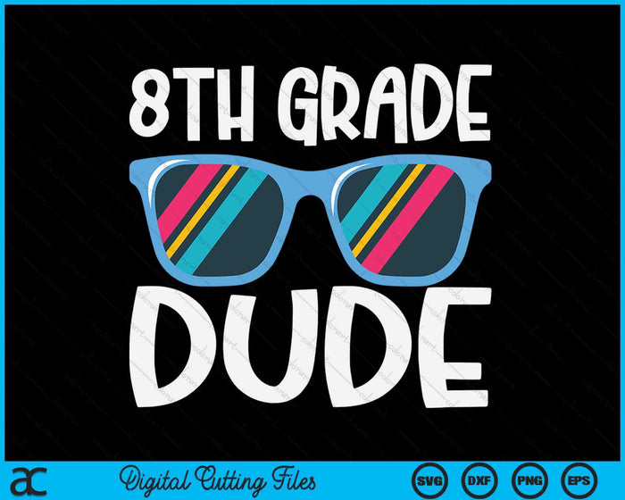 8th Grade Dude Back To School SVG PNG Digital Cutting File