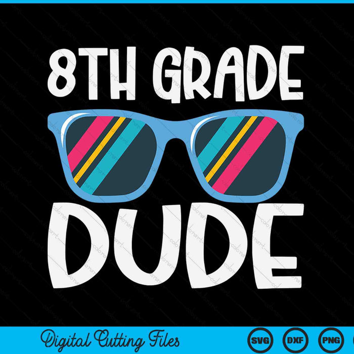8th Grade Dude Back To School SVG PNG Digital Cutting File