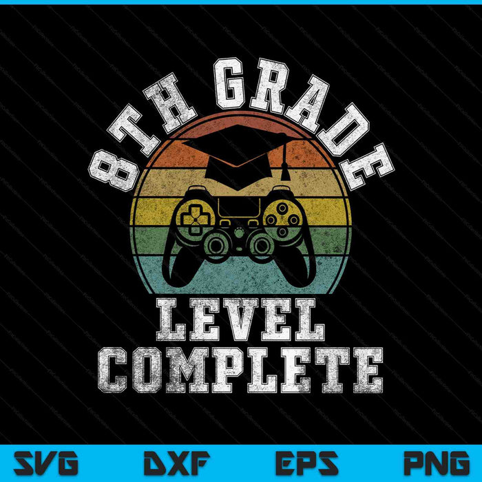 8th Grade Level Complete Third Grade Graduation Video Gamer SVG PNG Digital Printable Files