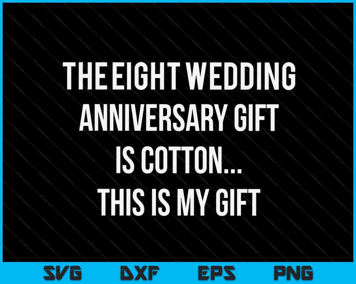 8th Wedding Anniversary Gifts Cotton Him Husband SVG PNG Cutting Printable Files