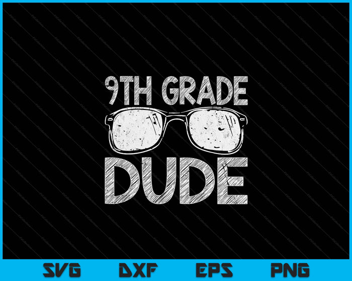 9th Grade Dude First Day Of Preschool Gift Back To School SVG PNG Digital Cutting Files