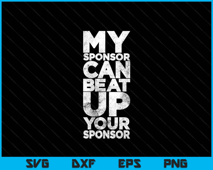 AA Recovery My Sponsor Can Beat Up Funny SVG PNG Digital Printable Files