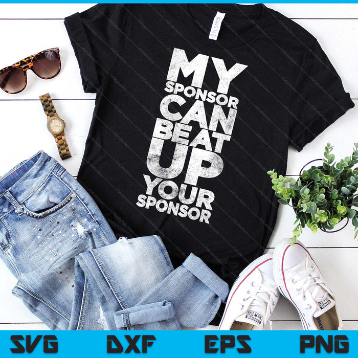 AA Recovery My Sponsor Can Beat Up Funny SVG PNG Digital Printable Files