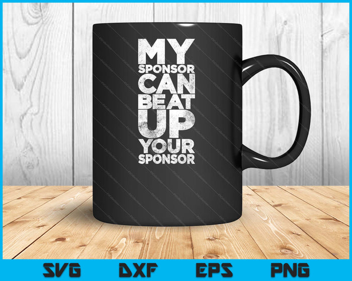 AA Recovery My Sponsor Can Beat Up Funny SVG PNG Digital Printable Files