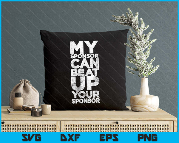 AA Recovery My Sponsor Can Beat Up Funny SVG PNG Digital Printable Files