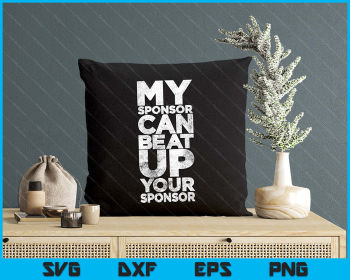 AA Recovery My Sponsor Can Beat Up Funny SVG PNG Digital Printable Files