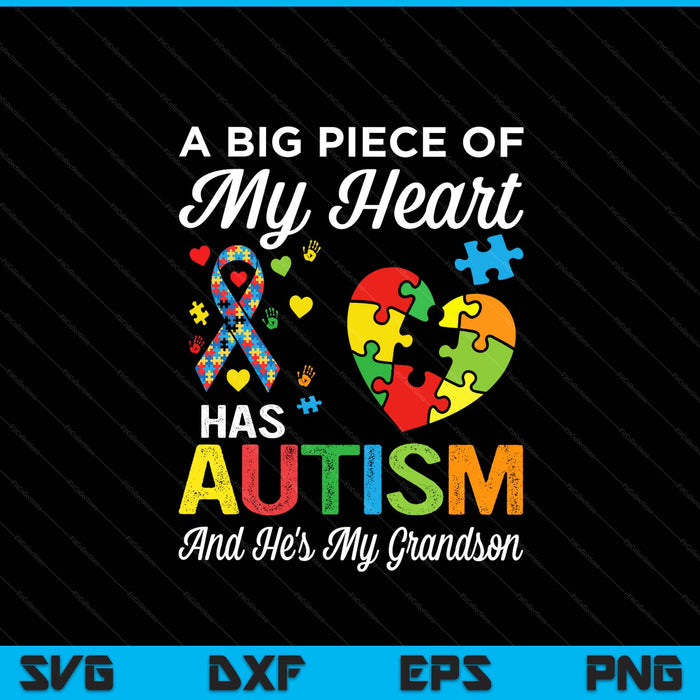 A big piece of my heart has autism and he's my grandson SVG PNG cut file for Cricut