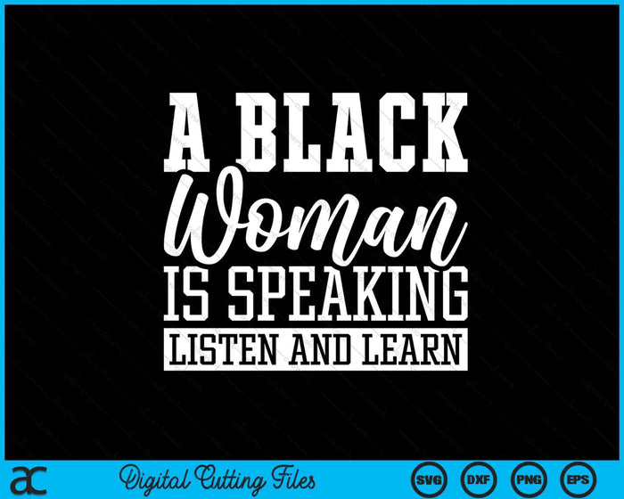 A Black Woman Is Speaking Listen And Learn SVG PNG Digital Printable Files