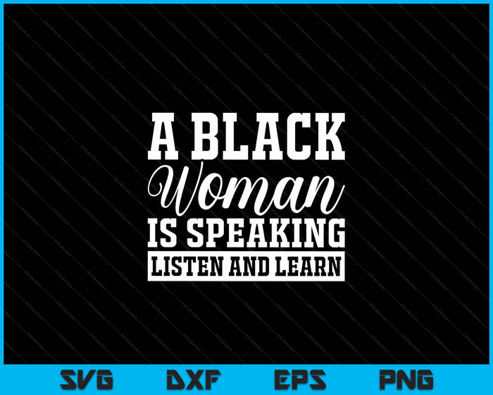 A Black Woman Is Speaking Listen And Learn SVG PNG Digital Printable Files