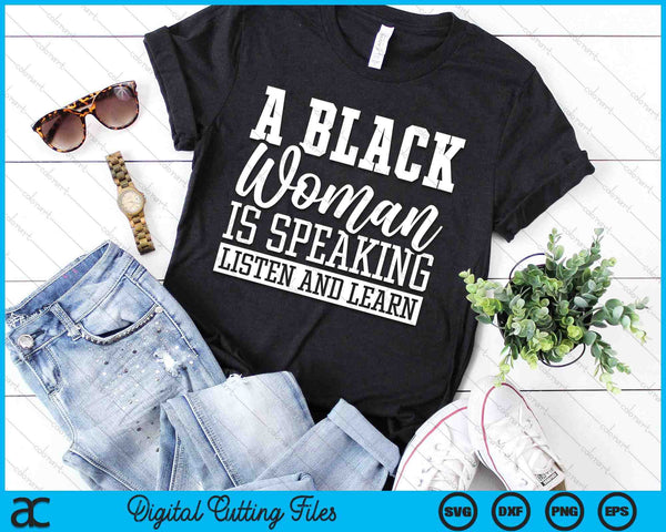 A Black Woman Is Speaking Listen And Learn SVG PNG Digital Printable Files