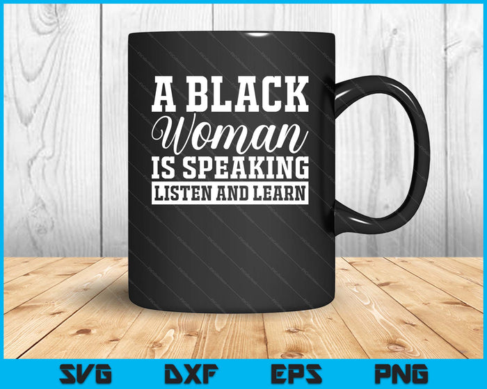 A Black Woman Is Speaking Listen And Learn SVG PNG Digital Printable Files