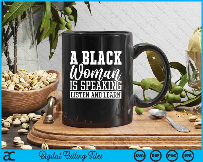 A Black Woman Is Speaking Listen And Learn SVG PNG Digital Printable Files