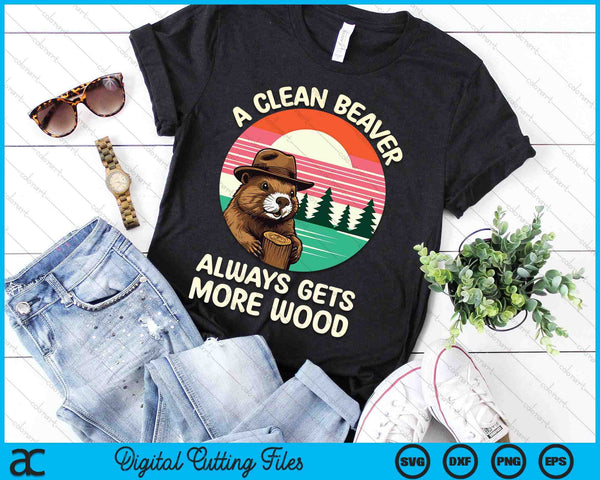 A Clean Beaver Always Gets More Wood SVG PNG Digital Cutting File - on a t-shirt