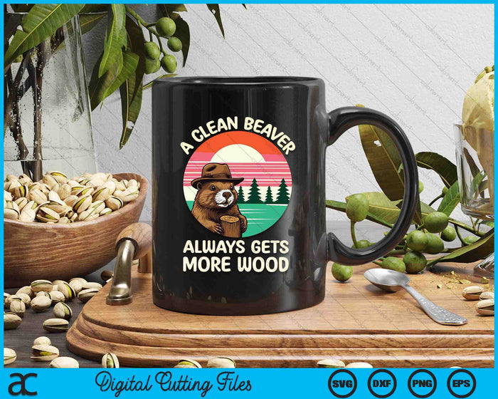 A Clean Beaver Always Gets More Wood SVG PNG Digital Cutting File