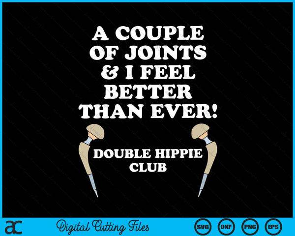 A Couple Of Joints & I Feel Better Than Ever Hip Replacement SVG PNG Digital Cutting Files