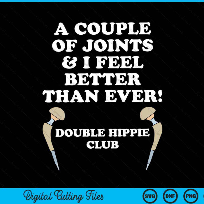 A Couple Of Joints & I Feel Better Than Ever Hip Replacement SVG PNG Digital Cutting Files