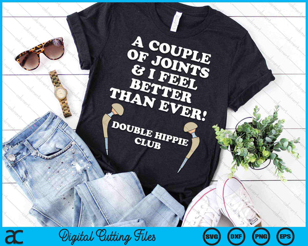 Un par de articulaciones y me siento mejor que nunca Reemplazo de cadera SVG PNG Archivos de corte digital - on a t-shirt