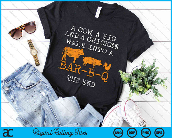 A Cow A Pig And A Chicken Walk Into A Bar-B-Q BBQ Grill Grilling SVG PNG Digital Cutting Files