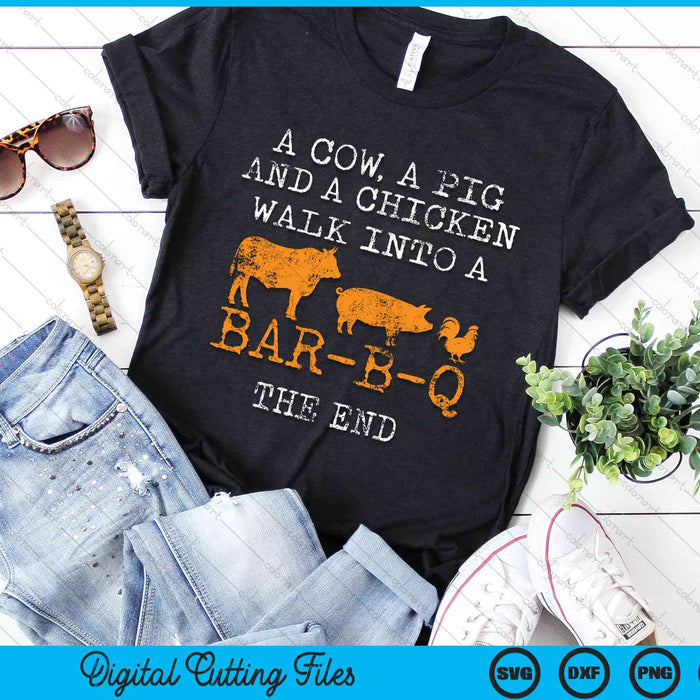 A Cow A Pig And A Chicken Walk Into A Bar-B-Q BBQ Grill Grilling SVG PNG Digital Cutting Files