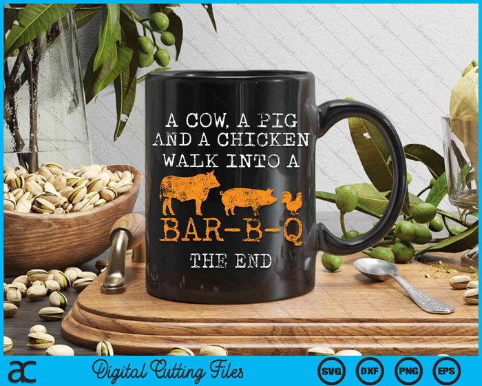 A Cow A Pig And A Chicken Walk Into A Bar-B-Q BBQ Grill Grilling SVG PNG Digital Cutting Files