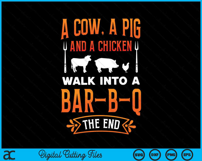Una vaca, un cerdo y un pollo entran en una barbacoa The End Grill Master Chef SVG PNG Archivos de corte digital