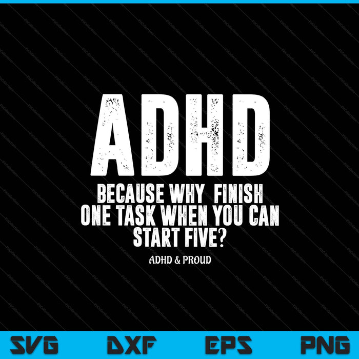 ADHD because why finish one task when you can start five SVG cut file