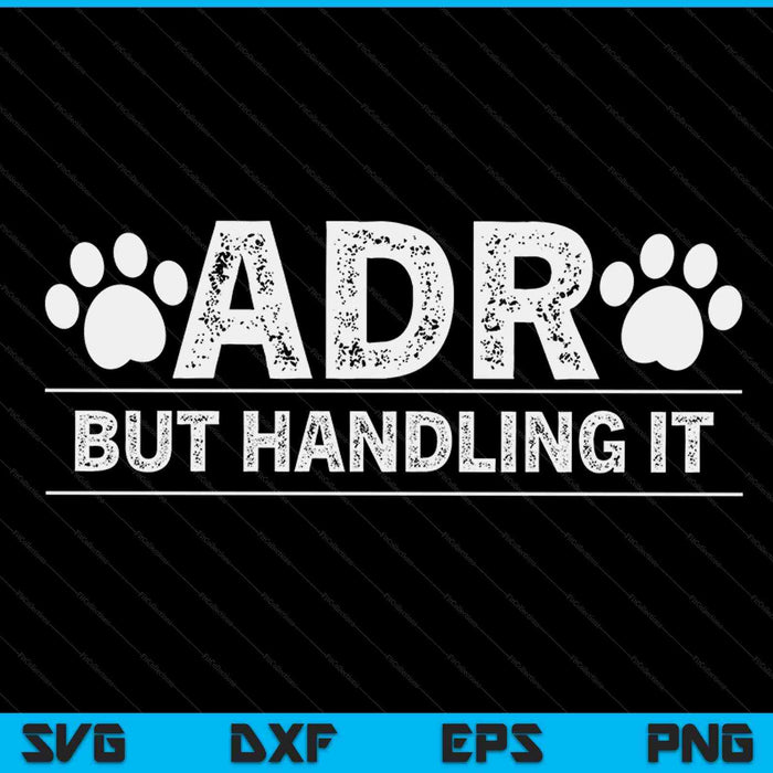 ADR Ain't Doin' Right But Handling It Funny Vet Tech Vet Dk SVG PNG Digital Printable Files