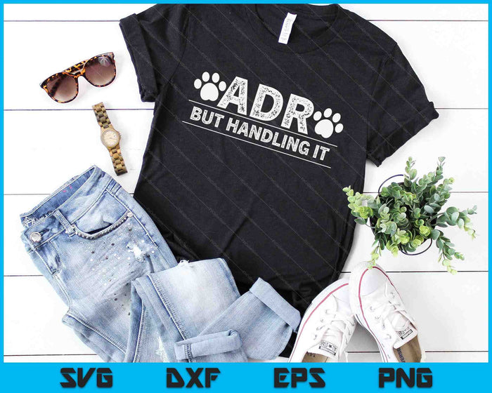 ADR Ain't Doin' Right But Handling It Funny Vet Tech Vet Dk SVG PNG Digital Printable Files