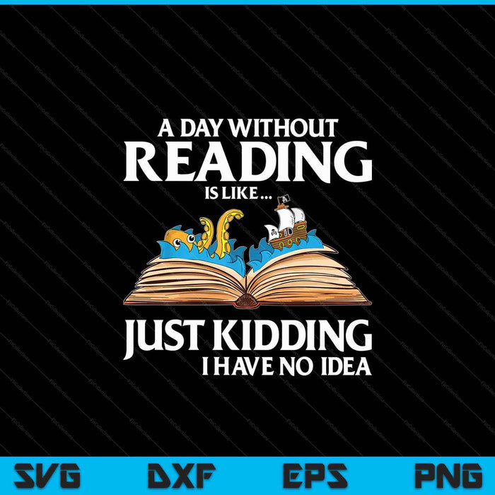 A day without reading is like book lover reading SVG PNG cut file for Cricut