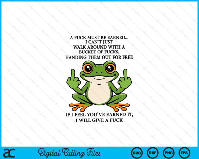 A Fuck Must Be Earned I Can't Just Walk Around With A Bucket SVG PNG Digital Printable Files