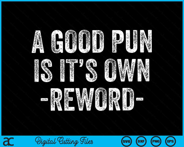 A Good Pun Is Its Own Reword Funny Pun SVG PNG Digital Cutting Files