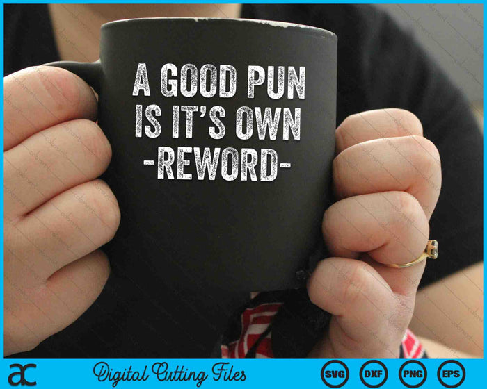 A Good Pun Is Its Own Reword Funny Pun SVG PNG Digital Cutting Files