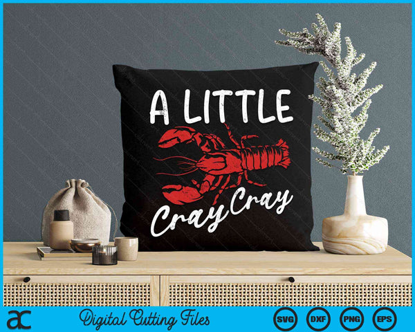 A Little Cray Cray Crawfish Boil SVG PNG Digital Cutting Files