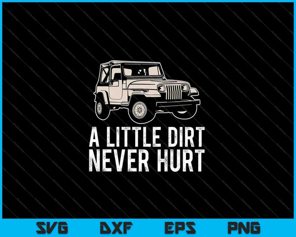 A Little Dirt Never Hurt Off Road SVG PNG Cutting Printable Files