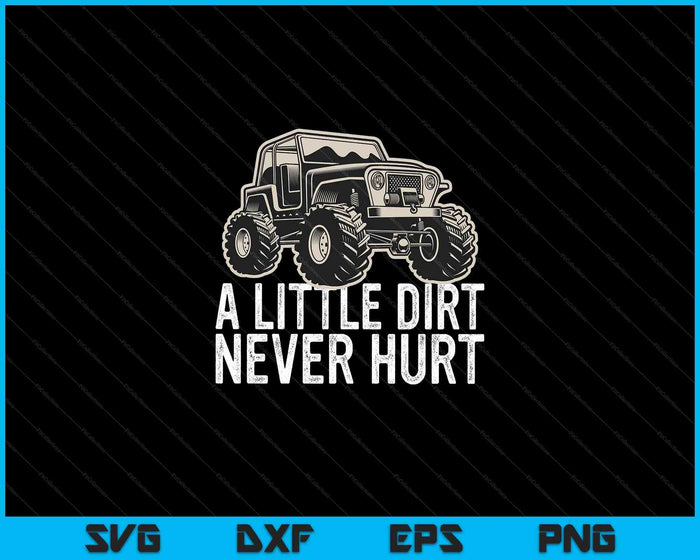 Een beetje vuil doet nooit pijn Off Road Gift 4x4 Offroad SVG PNG Digitale Snijbestanden