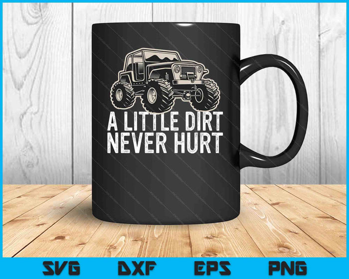 Een beetje vuil doet nooit pijn Off Road Gift 4x4 Offroad SVG PNG Digitale Snijbestanden