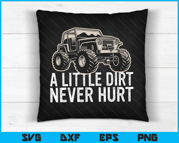 A Little Dirt Never Hurt Off Road Gift 4x4 Offroad SVG PNG Digital Cutting Files