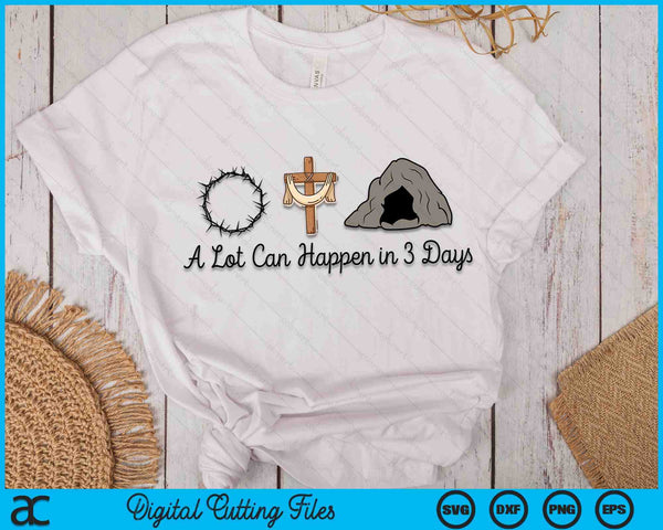 A Lot Can Happen In 3 Days Christian Easter Day SVG PNG Digital Cutting Files