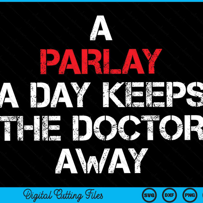 A parlay a day keeps the doctor away sports betting gambler SVG PNG cut file for Cricut