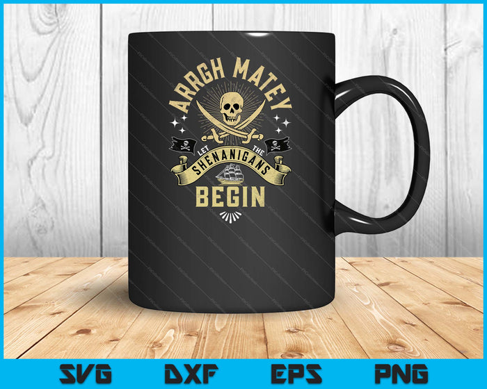 ARRGH MATEY Let The Shenanigans Begin Pirate SVG PNG Digital Printable Files