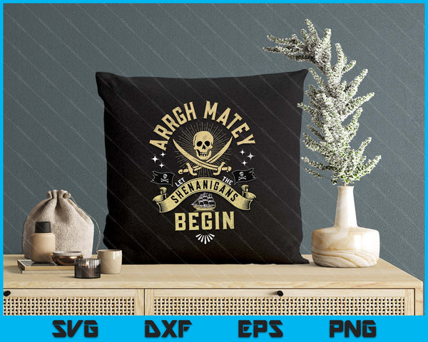 ARRGH MATEY Let The Shenanigans Begin Pirate SVG PNG Digital Printable Files