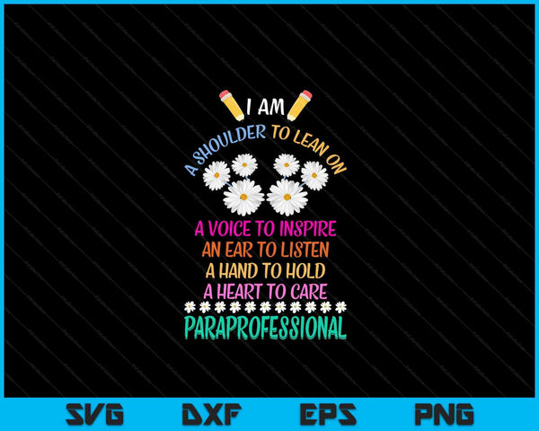 A Shoulder To Lean On Paraprofessional Flower Paraeducator SVG PNG Digital Cutting Files