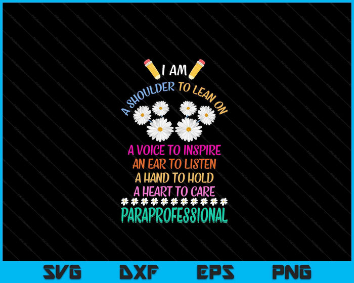 A Shoulder To Lean On Paraprofessional Flower Paraeducator SVG PNG Digital Cutting Files