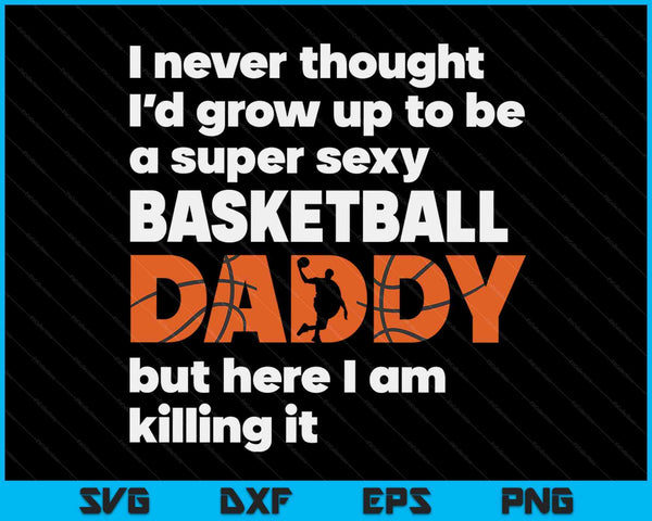 Een super sexy basketbal papa, maar hier ben ik vaders dag SVG PNG digitale snijbestanden