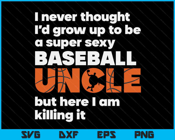 A Super Sexy Basketball Uncle But Here I Am Fathers Day SVG PNG Digital Cutting Files