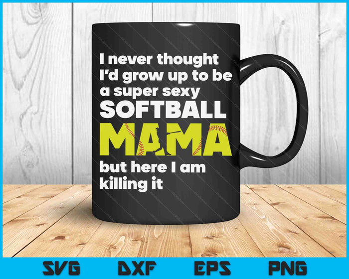 Een super sexy softbal mama, maar hier ben ik Moederdag SVG PNG digitale snijbestanden