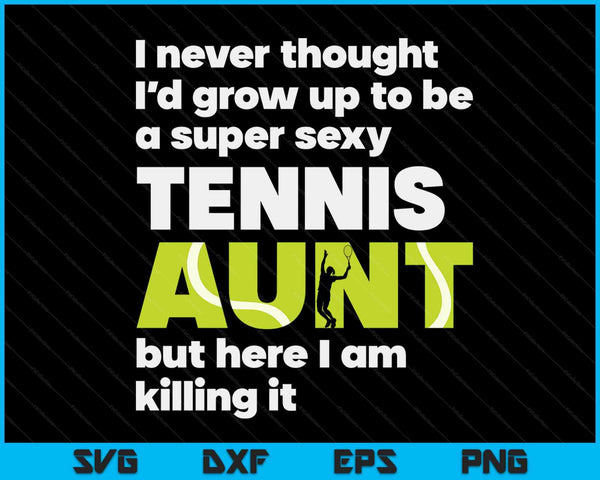 Een super sexy tennistante maar hier ben ik Moederdag SVG PNG digitale snijbestanden 