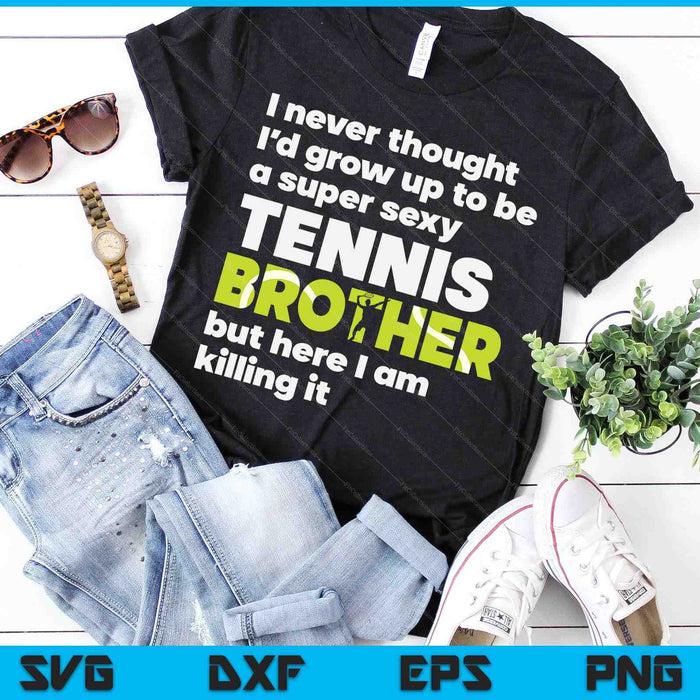 Een super sexy tennisbroer, maar hier ben ik Vaderdag SVG PNG digitale snijbestanden 