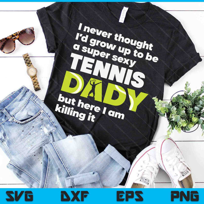 Een super sexy tennis dady maar hier ben ik vaders dag SVG PNG digitale snijbestanden 