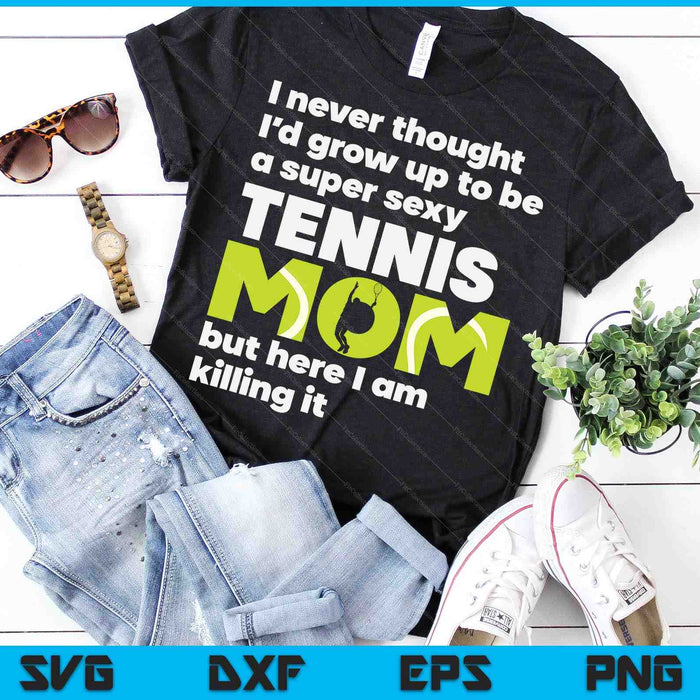 Een super sexy tennismoeder, maar hier ben ik Moederdag SVG PNG digitale snijbestanden 